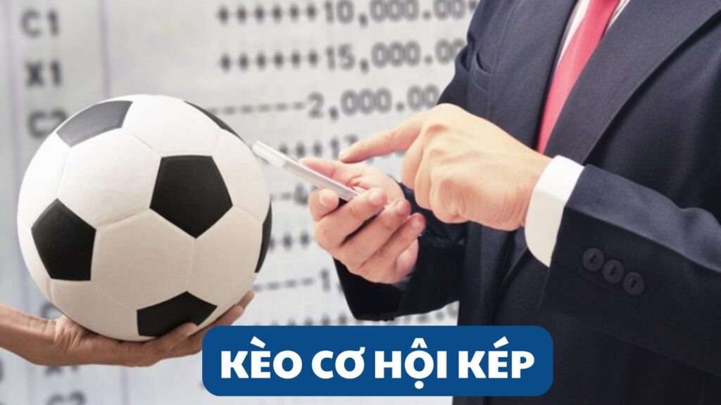 Kèo cơ hội kép được chơi khá phổ biến trong cá cược bóng đá